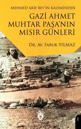 Mehmed Arif Bey’in Kaleminden Gazi Ahmet Muhtar Paşa’nın Mısır Günleri – Faruk Yılmaz – Dorlion Yayınları kitap kapağı