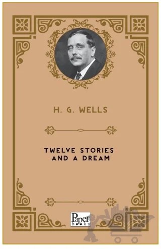 Twelve Stories and A Dream – H. G. Wells – Paper Books kitap kapağı