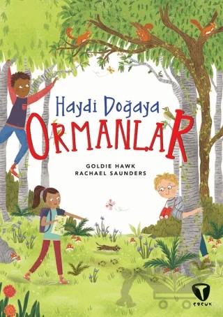 Haydi Doğaya - Ormanlar – Goldie Hawk, Rachael Saunders – Turkuvaz Çocuk kitap kapağı