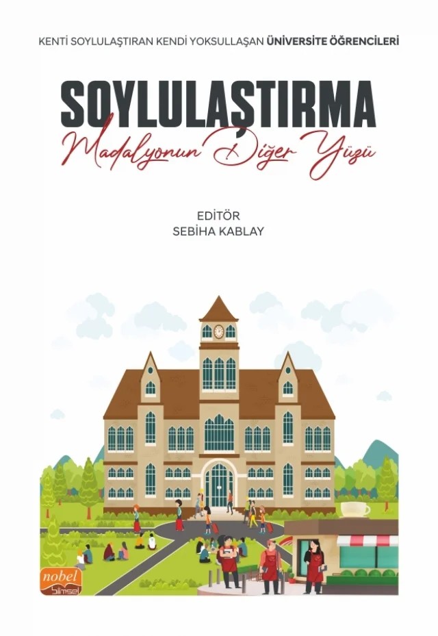 SOYLULAŞTIRMA: MADALYONUN DİĞER YÜZÜ - Kenti Soylulaştıran Kendi Yoksullaşan Üniversite Öğrencileri – Sebiha Kablay, Çiğdem Görgün Akgül, Muhammed Onur Çöpoğlu, Gülten Çakmak, Mehmet Kocal, Murat Cem Demir – Nobel Bilimsel Eserler kitap kapağı