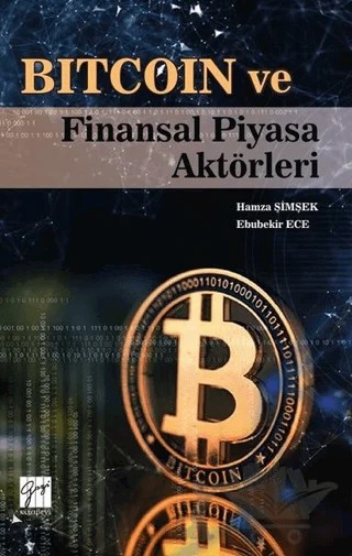 Bitcoin ve Finansal Piyasa Aktörleri – Ebubekir Ece, Hamza Şimşek – Gazi Kitabevi kitap kapağı