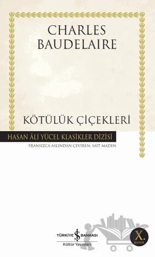 Kötülük Çiçekleri – Charles Baudelaıre – İş Bankası Kültür Yayınları kitap kapağı
