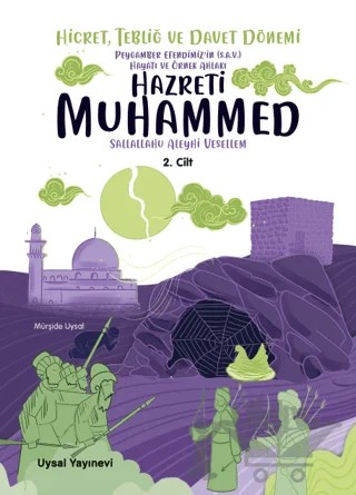 Peygamber Efendimiz'in (S.A.V.) Hayatı ve Örnek Ahlakı Hicret, Tebliğ ve Davet Dönemi 2. Cilt – Mürşide Uysal – Uysal Yayınevi kitap kapağı