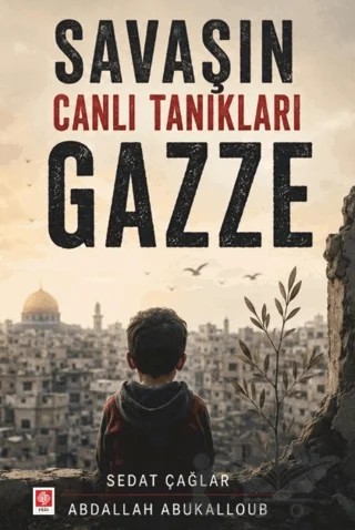 Savaşın Canlı Tanıkları Gazze – Sedat Çağlar, Abdallah Abukalloub – Ekin Basım Yayın kitap kapağı