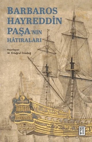 Barbaros Hayreddin Paşa’nın Hâtıraları – M. Ertuğrul Düzdağ – Ketebe Yayınları kitap kapağı