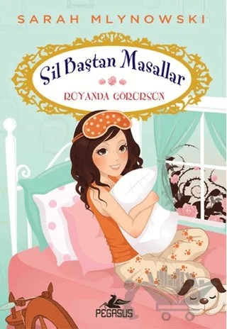 Sil Baştan Masallar-4 – Sarah Mlynowski – Pegasus Çocuk Yayınları kitap kapağı