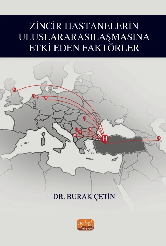 Zincir Hastanelerin Uluslararasılaşmasına Etki Eden Faktörler – Burak Çetin – Nobel Bilimsel Eserler kitap kapağı