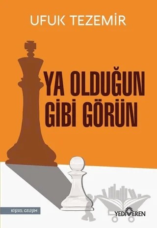 Ya Olduğun Gibi Görün – Ufuk Tezemir – Yediveren Yayınları kitap kapağı