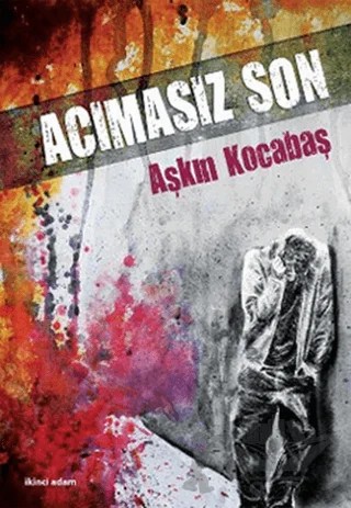 Acımasız Son – Aşkın Kocabaş – İkinci Adam Yayınları kitap kapağı