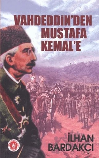Vahdeddin’den Mustafa Kemal’e – İlhan Bardakçı – Tedev Yayınları kitap kapağı