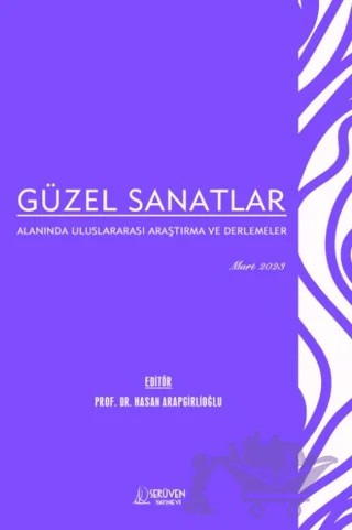 Güzel Sanatlar Alanında Uluslararası Araştırma ve Derlemeler - Mart 2023 – Hasan Arapgirlioğlu – Serüven Yayınevi kitap kapağı