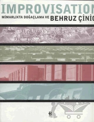 Improvisation Mimarlıkta Doğaçlama ve Behruz Çinici (Ciltli) – Kolektif – Boyut Yayın Grubu kitap kapağı