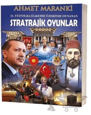 21. Yüzyılda Ülkemiz Üzerinde Oynanan Stratrajik Oyunlar – Ahmet Maranki – Maranki Yayınları kitap kapağı
