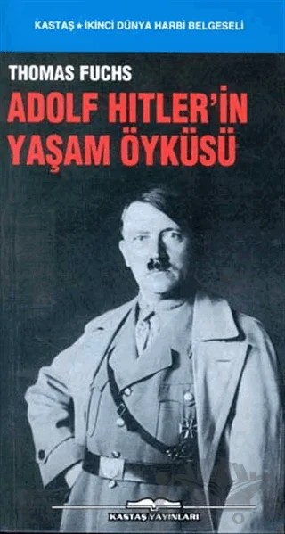 Adolf Hitler’in Yaşam Öyküsü – Thomas Fuchs – Kastaş Yayınları kitap kapağı