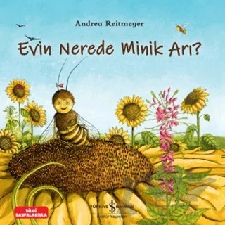 Evin Nerede Minik Arı? – Andrea Reitmeyer – İş Bankası Kültür Yayınları kitap kapağı