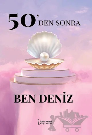 50'den Sonra Ben Deniz – Deniz Durmuşoğlu – İkinci Adam Yayınları kitap kapağı