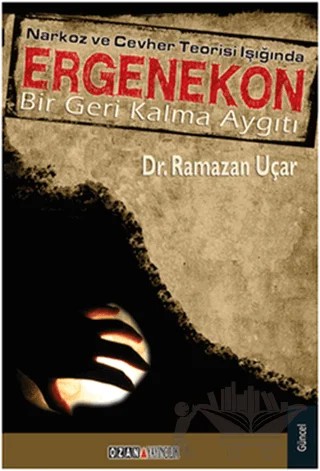 Narkoz ve Cevher Teorisi Işığında Ergenekon – Ramazan Uçar – Ozan Yayıncılık kitap kapağı