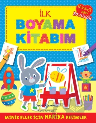 İlk Boyama Kitabım – Kolektif – İş Bankası Kültür Yayınları kitap kapağı