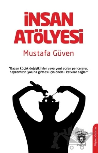 İnsan Atölyesi – Mustafa Güven – Dorlion Yayınları kitap kapağı