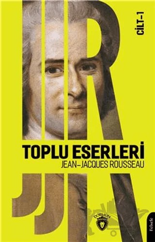 Toplu Eserleri - Cilt 1 – Jean-Jacques Rousseau – Dorlion Yayınları kitap kapağı
