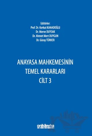 Anayasa Mahkemesinin Temel Kararları Cilt 3 – Ahmet Mert Duygun, Merve Duysak, Osman Korkut Kanadoğlu, Güray Türker – On İki Levha Yayınları kitap kapağı