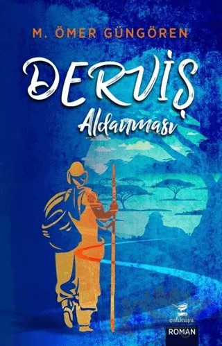 Derviş Aldanması – M. Ömer Güngören – Çalıkuşu Yayınları kitap kapağı