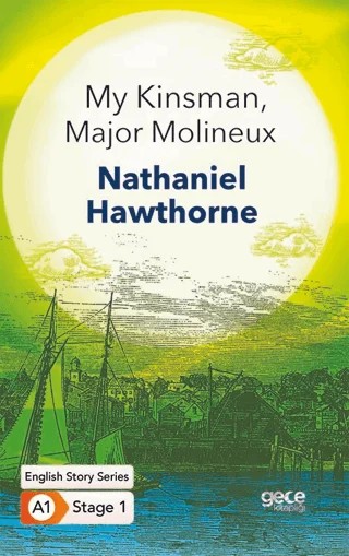 My Kinsman, Major Molineux - İngilizce Hikayeler A1 Stage1 – Nathaniel Hawthorne – Gece Kitaplığı kitap kapağı