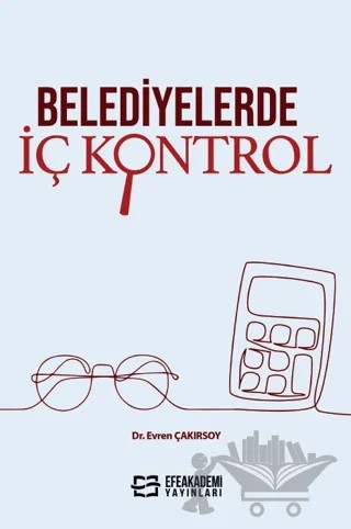 Belediyelerde İç Kontrol – Evren Çakırsoy – Efe Akademi Yayınları kitap kapağı