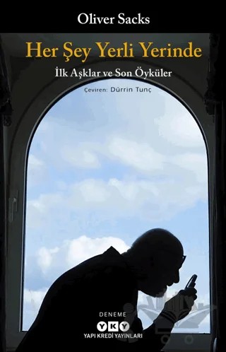 Her Şey Yerli Yerinde - İlk Aşklar ve Son Öyküler – Oliver Sacks – Yapı Kredi Yayınları kitap kapağı
