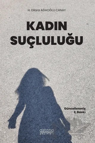 Kadın Suçluluğu – H. Dilara Ağaoğlu Canay – Astana Yayınları kitap kapağı