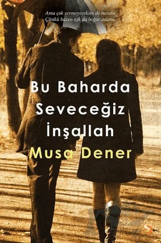 Bu Baharda Seveceğiz İnşallah – Musa Dener – Cinius Yayınları kitap kapağı