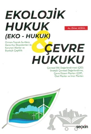 Ekolojik Hukuk (Eko – Hukuk) & Çevre Hukuku – Ömer Aykul – Seçkin Yayıncılık kitap kapağı