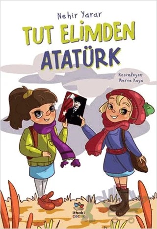Tut Elimden Atatürk – Nehir Yarar – İthaki Çocuk Yayınları kitap kapağı