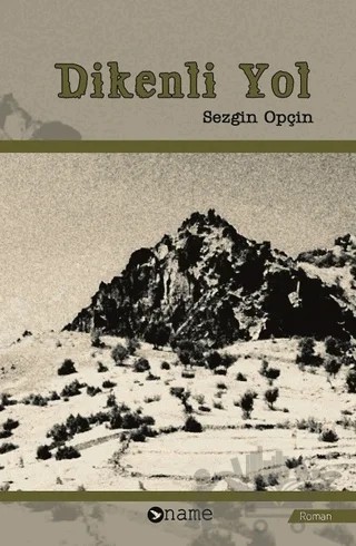 Dikenli Yol – Sezgin Opçin – Name Yayınları kitap kapağı
