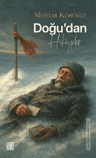 Doğu’dan Hikayeler – Muhtar Körükçü – Palet Yayınları kitap kapağı