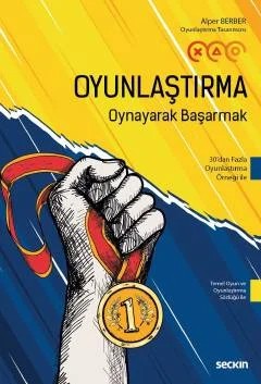 Oyunlaştırma – Oynayarak Başarmak Temel Oyun ve Oyunlaştırma Sözlüğü ile – İsmail Alper Berber – Seçkin Yayıncılık kitap kapağı