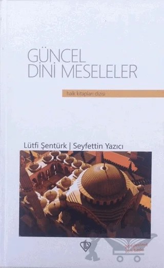Güncel Dini Meseleler (Ciltli) – Lütfi Şentürk, Seyfettin Yazıcı – Türkiye Diyanet Vakfı Yayınları kitap kapağı