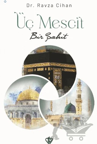 Üç Mescit Bir Şahit – Ravza Cihan – Türkiye Diyanet Vakfı Yayınları kitap kapağı