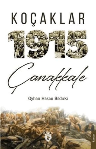 Koçaklar 1915 Çanakkale – Oyhan Hasan Bıldırki – Dorlion Yayınları kitap kapağı
