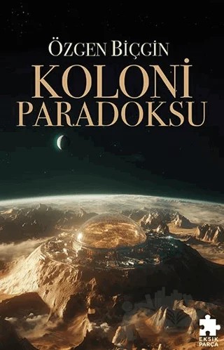 Koloni Paradoksu – Özgen Biçgin – Eksik Parça Yayınları kitap kapağı