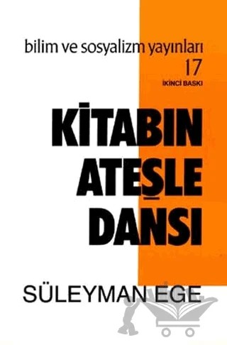 Kitabın Ateşle Dansı – Süleyman Ege – Bilim ve Sosyalizm Yayınları kitap kapağı