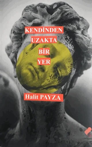 Kendinden Uzakta Bir Yer – Halit Payza – Klaros Yayınları kitap kapağı