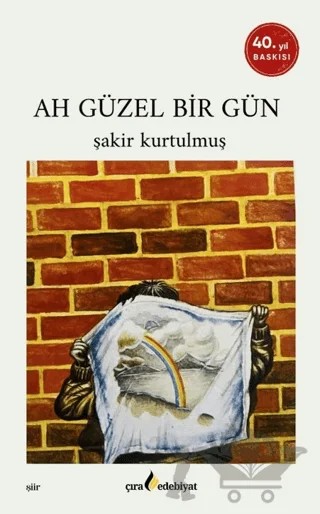 Ah Güzel Bir Gün – Şakir Kurtulmuş – Çıra Yayınları kitap kapağı