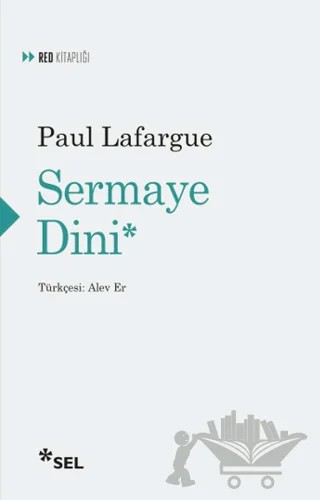 Sermaye Dini – Paul Lafargue – Sel Yayıncılık kitap kapağı