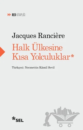 Halk Ülkesine Kısa Yolculuklar – Jacques Ranciere – Sel Yayıncılık kitap kapağı