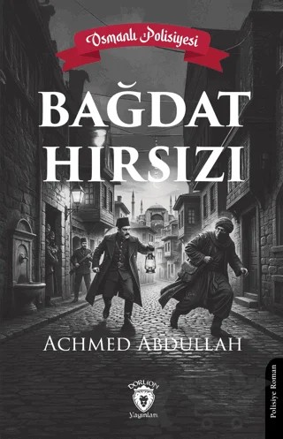 Bağdat Hırsızı – Achmed Abdullah – Dorlion Yayınları kitap kapağı