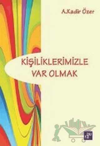 Kişiliklerimizle Var Olmak – A. Kadir Özer – Aura Kitapları kitap kapağı