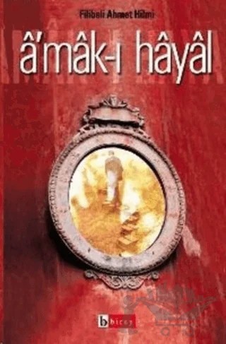 Amak-ı Hayal Hayalin Derinlikleri Raci’nin Hatıraları – Şehbenderzâde Filibeli Ahmed Hilmi – Birey Yayıncılık kitap kapağı