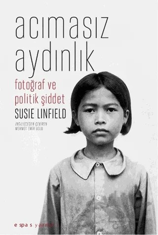 Acımasız Aydınlık – Susie Linfield – Espas Kuram Sanat Yayınları kitap kapağı