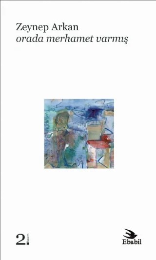 Orada Merhamet Varmış (Şiir) – Zeynep Arkan – Ebabil Yayınları kitap kapağı